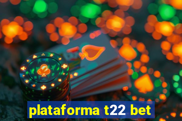 plataforma t22 bet